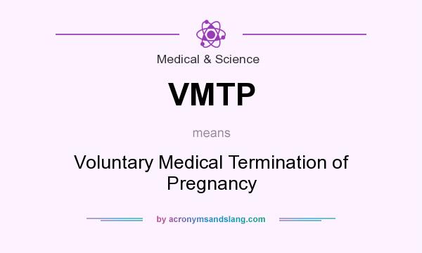 What does VMTP mean? It stands for Voluntary Medical Termination of Pregnancy