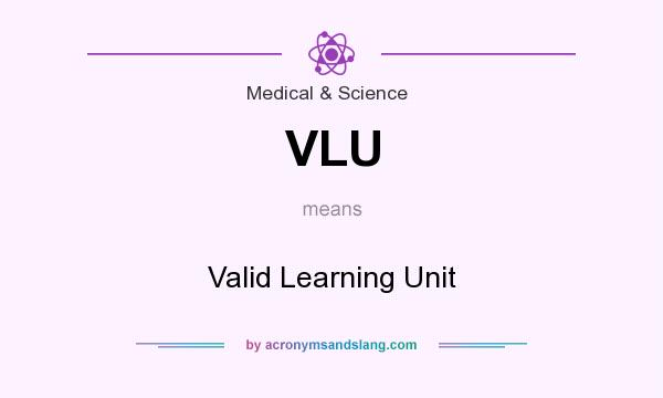 What does VLU mean? It stands for Valid Learning Unit