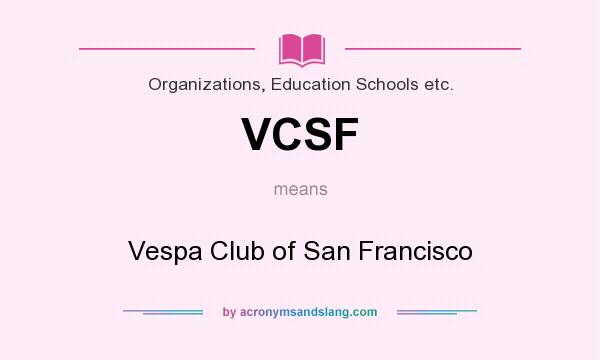 What does VCSF mean? It stands for Vespa Club of San Francisco