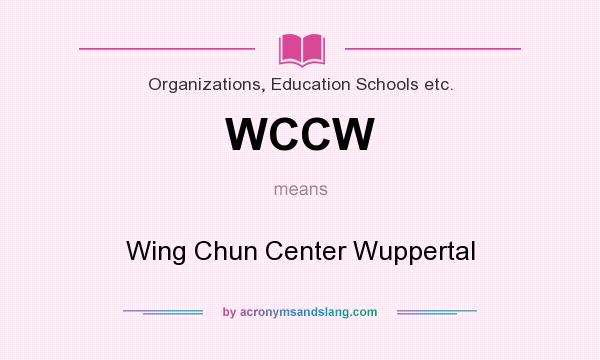 What does WCCW mean? It stands for Wing Chun Center Wuppertal
