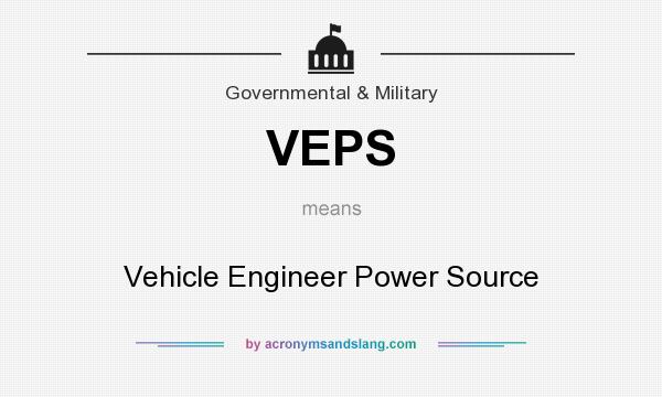 What does VEPS mean? It stands for Vehicle Engineer Power Source