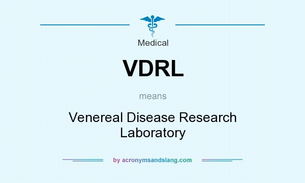 What does VDRL mean? It stands for Venereal Disease Research Laboratory