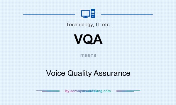 What does VQA mean? It stands for Voice Quality Assurance