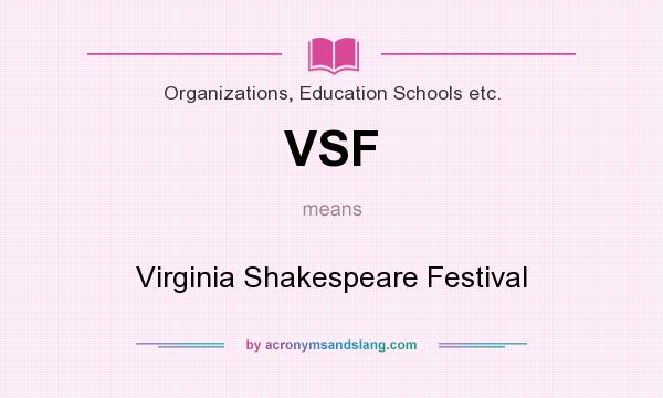 What does VSF mean? It stands for Virginia Shakespeare Festival