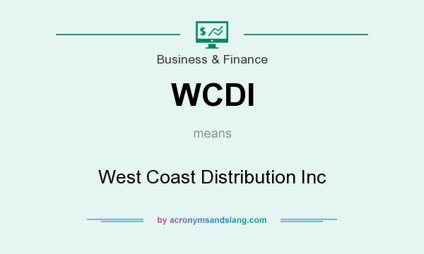 What does WCDI mean? It stands for West Coast Distribution Inc