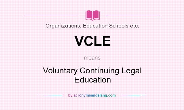 What does VCLE mean? It stands for Voluntary Continuing Legal Education