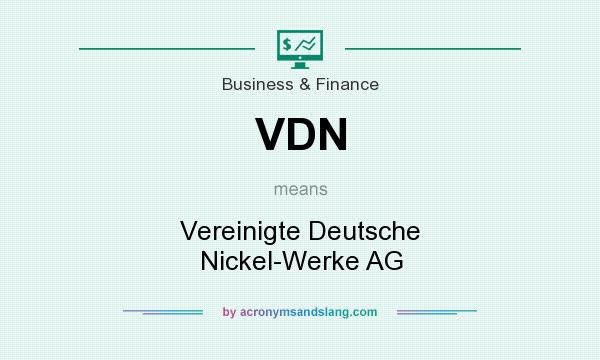 What does VDN mean? It stands for Vereinigte Deutsche Nickel-Werke AG