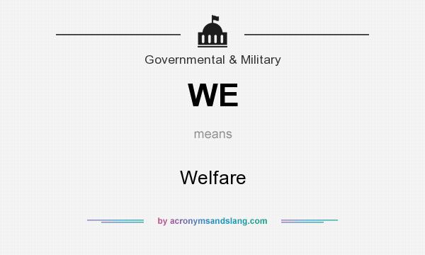 What does WE mean? It stands for Welfare