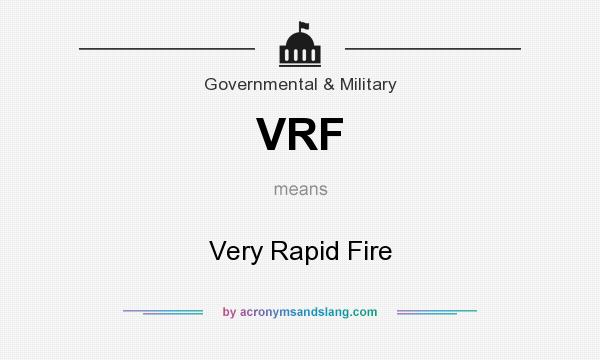 What does VRF mean? It stands for Very Rapid Fire