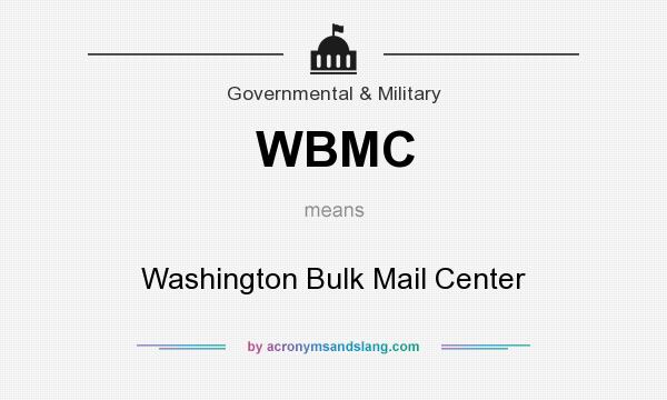 What does WBMC mean? It stands for Washington Bulk Mail Center