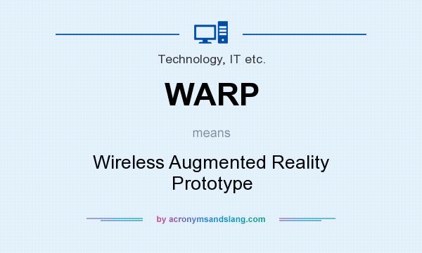 What does WARP mean? It stands for Wireless Augmented Reality Prototype