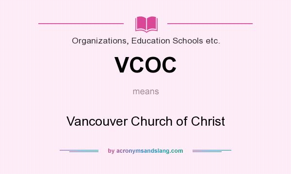 What does VCOC mean? It stands for Vancouver Church of Christ