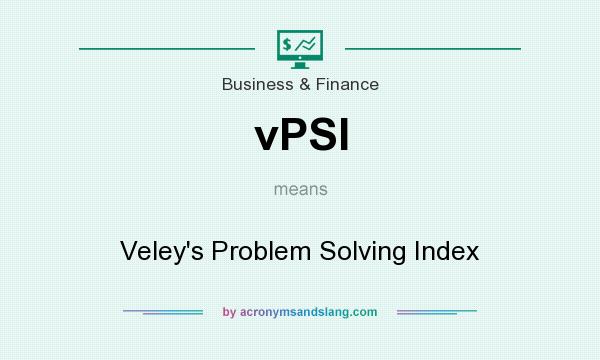 What does vPSI mean? It stands for Veley`s Problem Solving Index