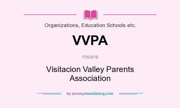 What does VVPA mean? It stands for Visitacion Valley Parents Association
