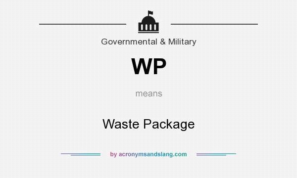 What does WP mean? It stands for Waste Package