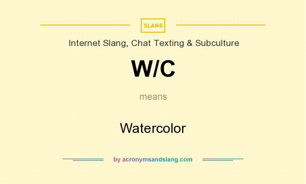 What does W/C mean? It stands for Watercolor