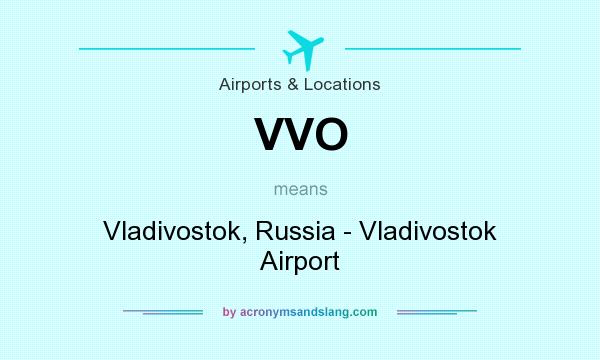 What does VVO mean? It stands for Vladivostok, Russia - Vladivostok Airport