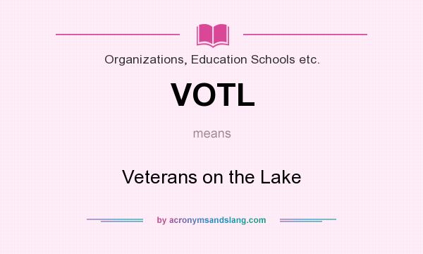 What does VOTL mean? It stands for Veterans on the Lake