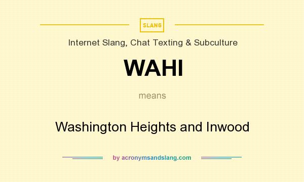 What does WAHI mean? It stands for Washington Heights and Inwood