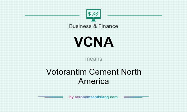 What does VCNA mean? It stands for Votorantim Cement North America