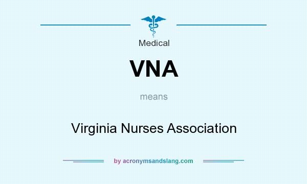 What does VNA mean? It stands for Virginia Nurses Association