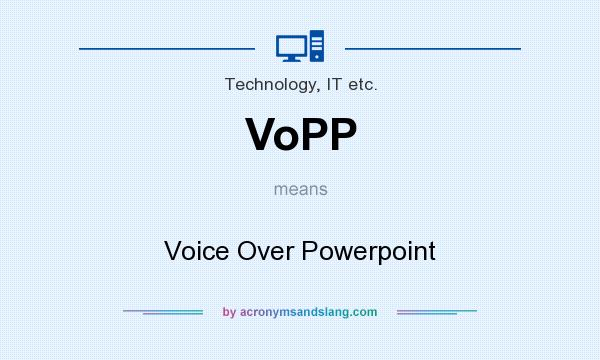 What does VoPP mean? It stands for Voice Over Powerpoint