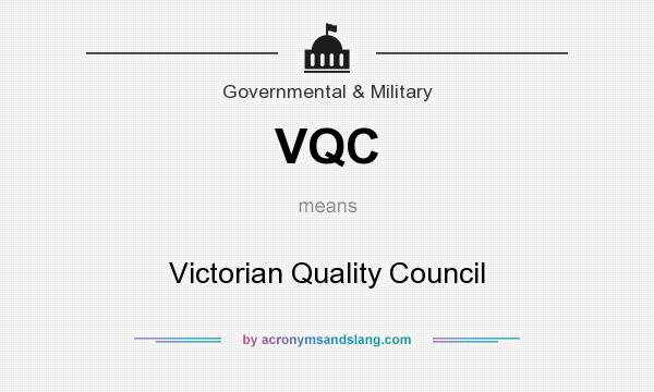 What does VQC mean? It stands for Victorian Quality Council