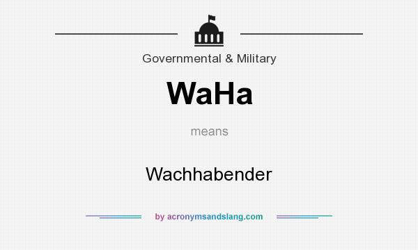 What does WaHa mean? It stands for Wachhabender