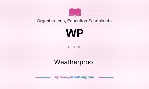 What does WP mean? It stands for Weatherproof