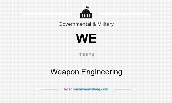 What does WE mean? It stands for Weapon Engineering
