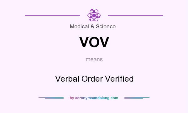 What does VOV mean? It stands for Verbal Order Verified