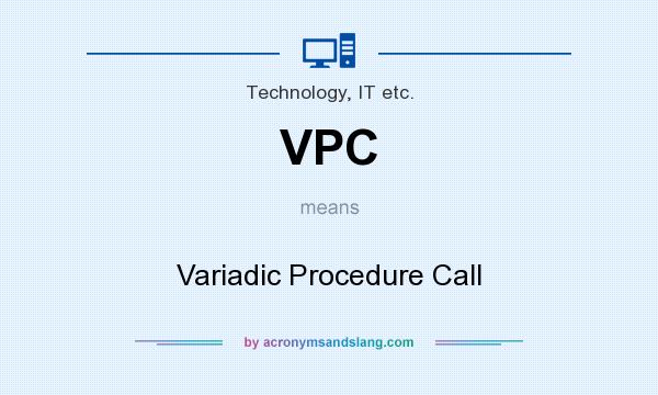 What does VPC mean? It stands for Variadic Procedure Call