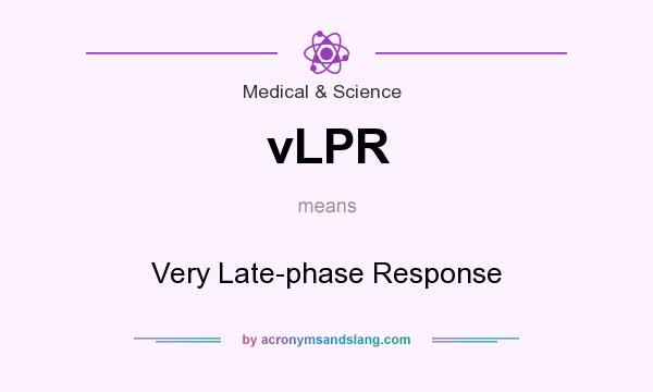 What does vLPR mean? It stands for Very Late-phase Response
