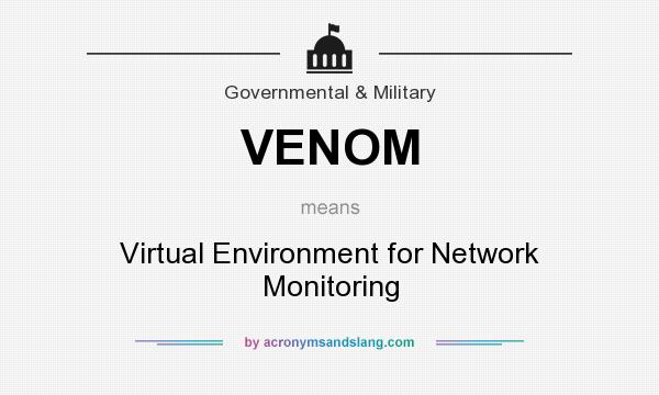 What does VENOM mean? It stands for Virtual Environment for Network Monitoring