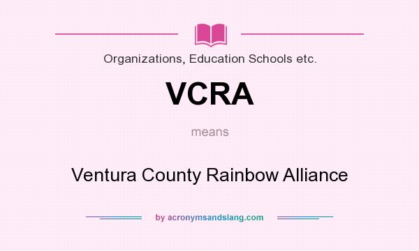 What does VCRA mean? It stands for Ventura County Rainbow Alliance