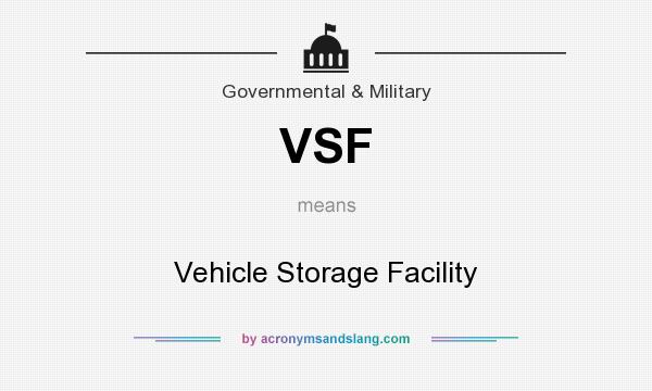 What does VSF mean? It stands for Vehicle Storage Facility