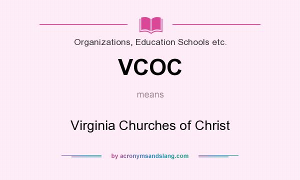 What does VCOC mean? It stands for Virginia Churches of Christ