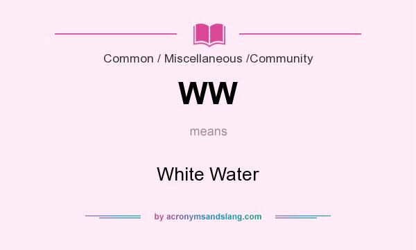 What does WW mean? It stands for White Water