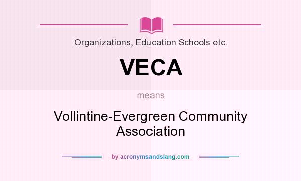 What does VECA mean? It stands for Vollintine-Evergreen Community Association