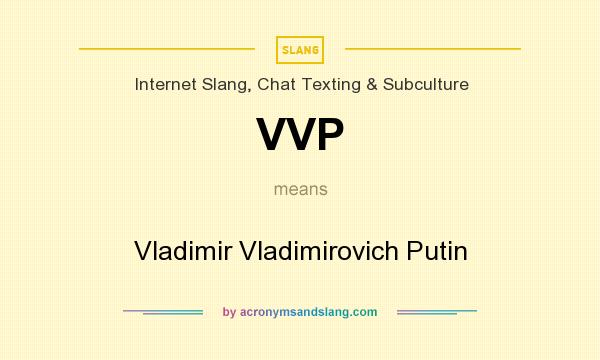 What does VVP mean? It stands for Vladimir Vladimirovich Putin