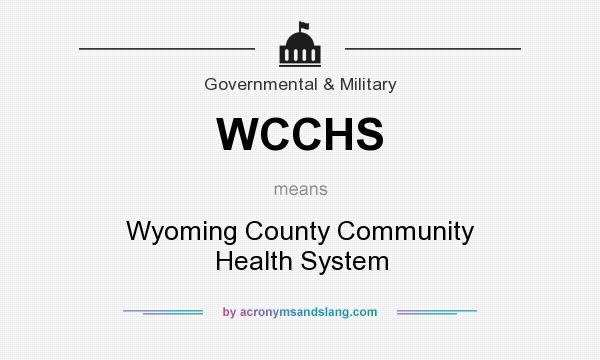 What does WCCHS mean? It stands for Wyoming County Community Health System
