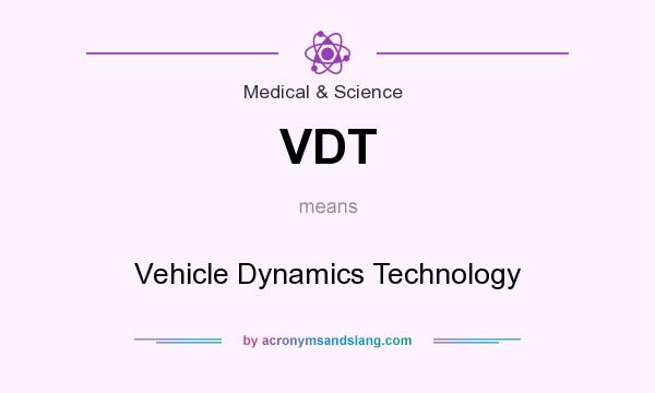 What does VDT mean? It stands for Vehicle Dynamics Technology