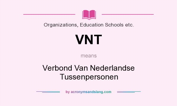 What does VNT mean? It stands for Verbond Van Nederlandse Tussenpersonen