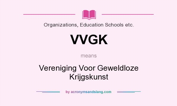 What does VVGK mean? It stands for Vereniging Voor Geweldloze Krijgskunst