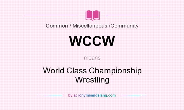 What does WCCW mean? It stands for World Class Championship Wrestling