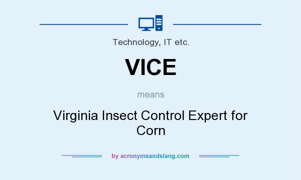 What does VICE mean? It stands for Virginia Insect Control Expert for Corn