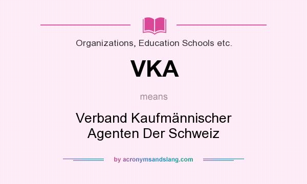 What does VKA mean? It stands for Verband Kaufmännischer Agenten Der Schweiz