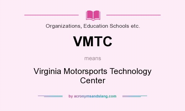 What does VMTC mean? It stands for Virginia Motorsports Technology Center