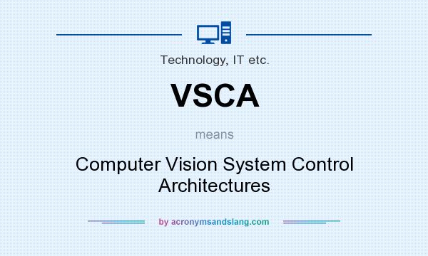 What does VSCA mean? It stands for Computer Vision System Control Architectures