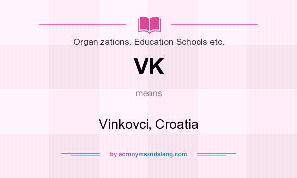 What does VK mean? It stands for Vinkovci, Croatia